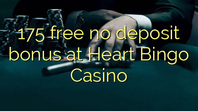 175 free no deposit bonus at Heart Bingo Casino