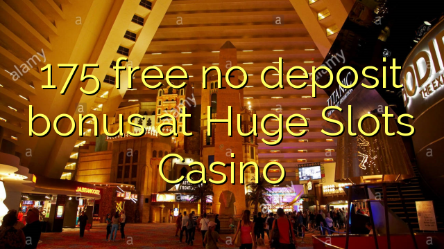 175 no bonus spartinê li Huge Slots Casino azad