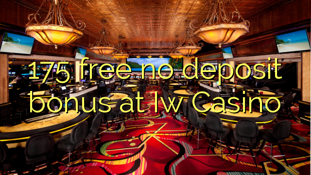 175 free no deposit bonus at Iw Casino