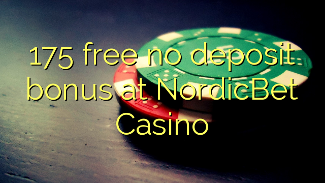 175 free no deposit bonus at NordicBet Casino