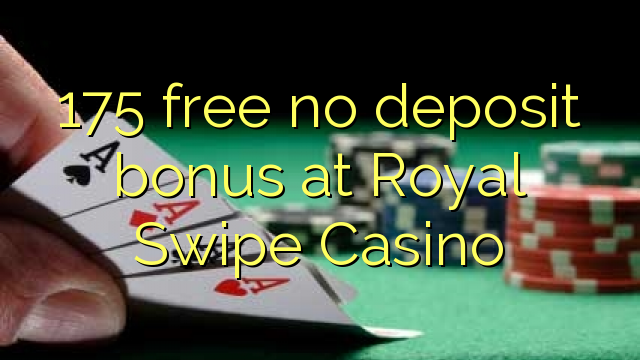 175 ókeypis innborgunarbónus hjá Royal Swipe Casino