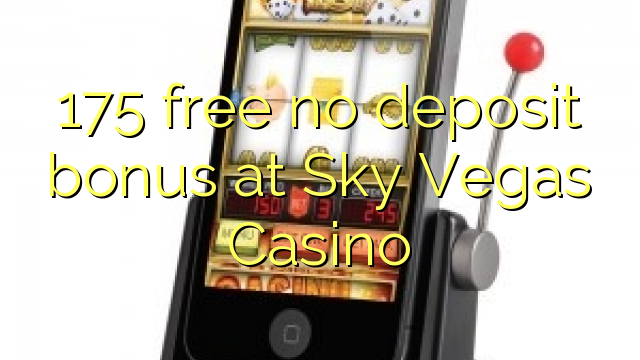 175 free no deposit bonus at Sky Vegas Casino