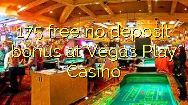 175 free no deposit bonus at Vegas Play Casino