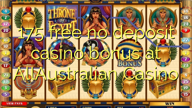 175 mbebasake ora bonus simpenan casino ing AllAustralian Casino
