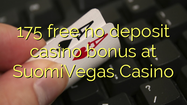 175 free no deposit casino bonus at SuomiVegas Casino