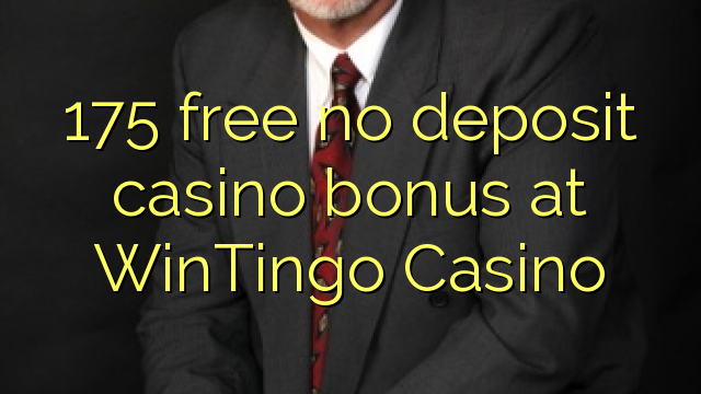 175 free no deposit casino bonus at WinTingo Casino