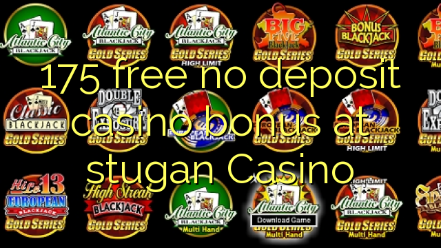 175 free no deposit casino bonus at stugan Casino