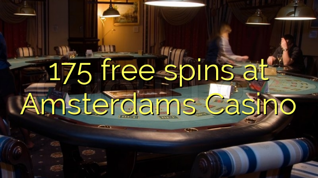 175 xira libre no Casino de Amsterdams