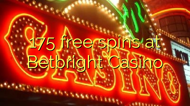 Betbright Casino પર 175 ફ્રી સ્પીનો