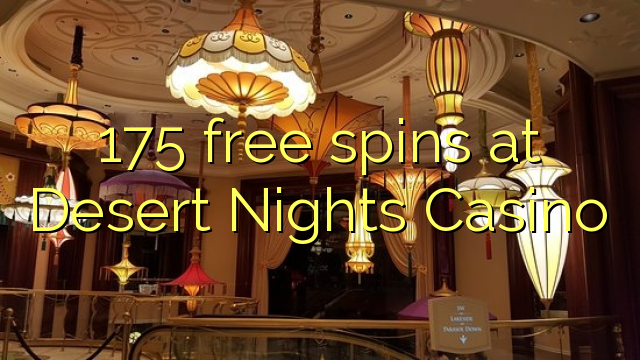 175 free spins at Desert Nights Casino