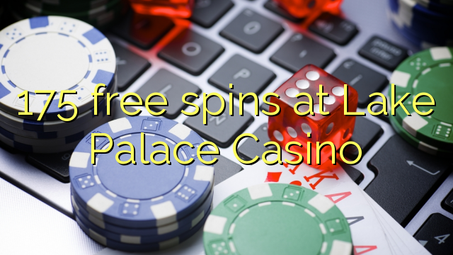 175 free spins at Lake Palace Casino