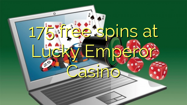 175 percuma di Lucky Emperor Casino