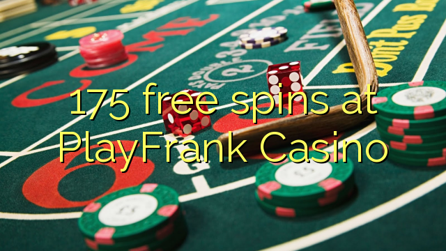 175 PlayFrank Casino акысыз айлануулар