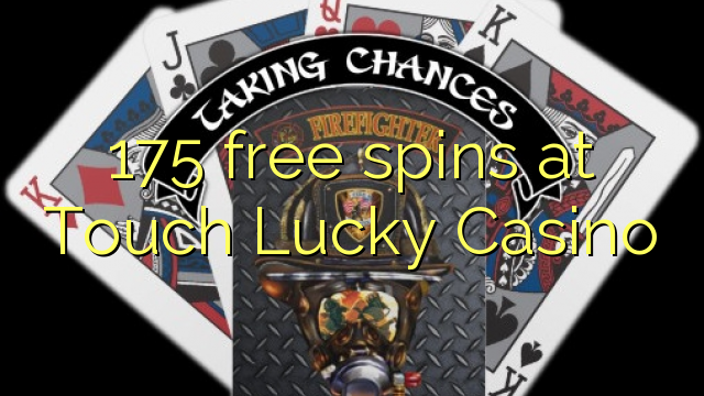175- ը անվճար հրաձգություն է ստանում Touch Lucky Casino- ում