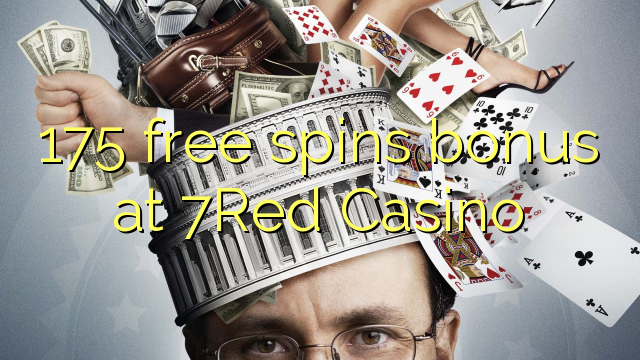 175 slobodno vrti bonus na 7Red Casino