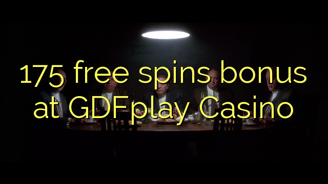 175 free spins bonus at GDFplay Casino