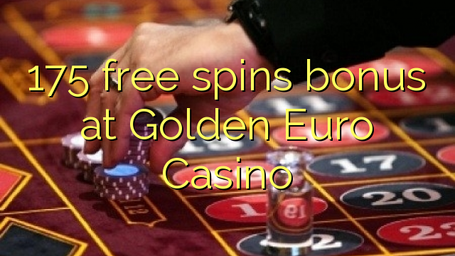 175 gratis spinn bonus på Golden Euro Casino