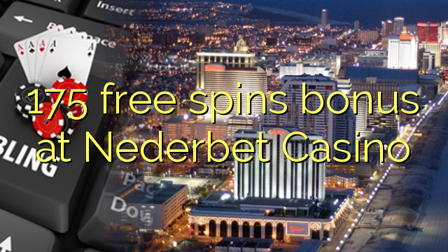 175 free spins bonus sa Nederbet Casino