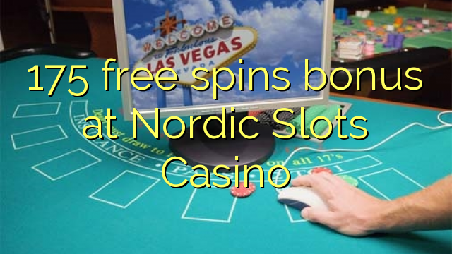 175 free spins bonus at Nordic Slots Casino