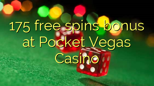 175 gratis spinn bonus på Pocket Vegas Casino