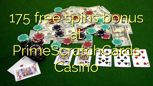 175 free spins bonus at PrimeScratchCards Casino