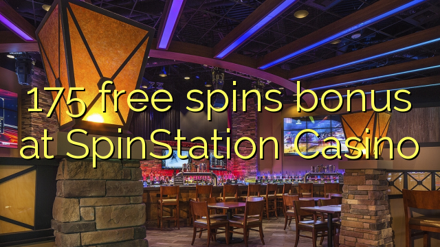 175 putaran percuma bonus di SpinStation Casino