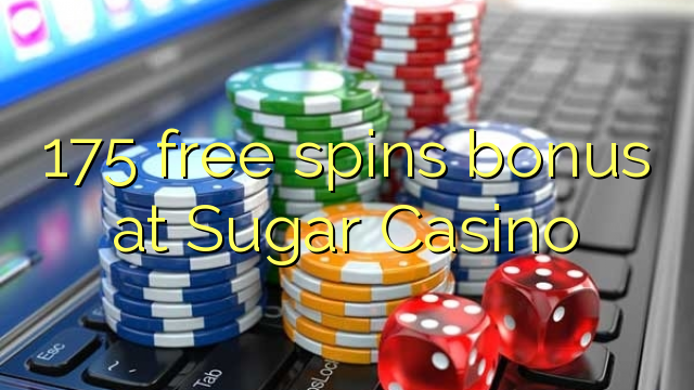 175 free spins bonus at Sugar Casino