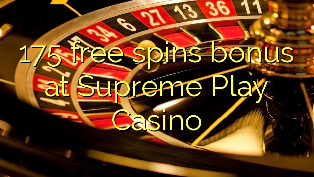 175 free spins bonus at Supreme Play Casino