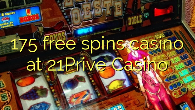 175 free spins casino at 21Prive Casino