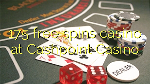 175 free spins casino at Cashpoint Casino 175 free spins casino at Cashpoint Casino