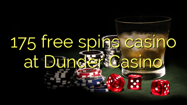 175 free spins casino at Dunder Casino