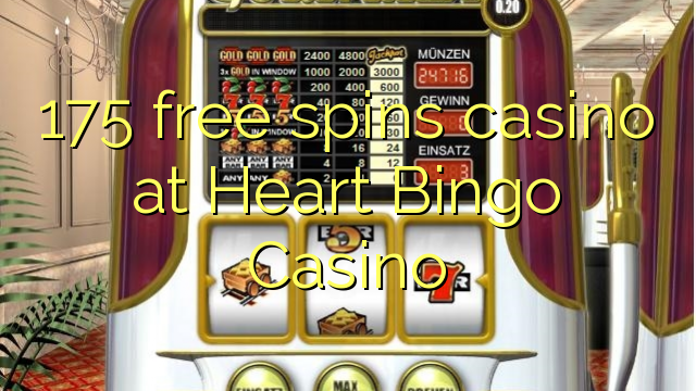 175 free spins casino at Heart Bingo Casino