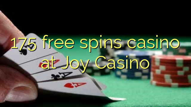 175 free spins casino at Joy Casino