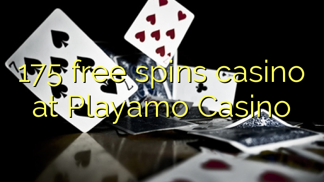 175 senza spins Casinò à Playamo Casino