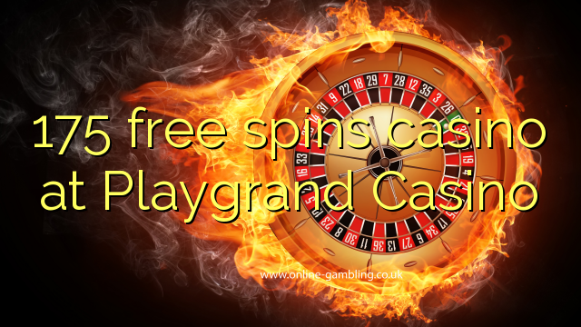 175 free spins casino at Playgrand Casino