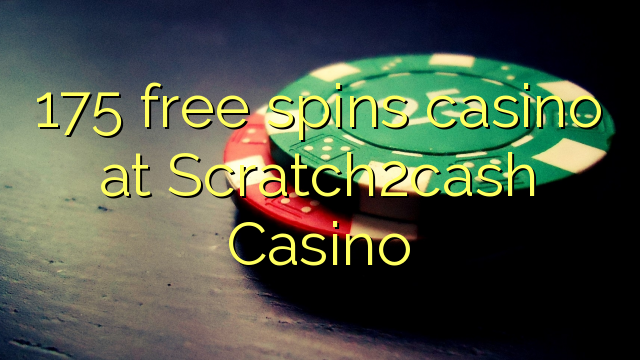 175 ufulu amanena kasino pa Scratch2cash Casino