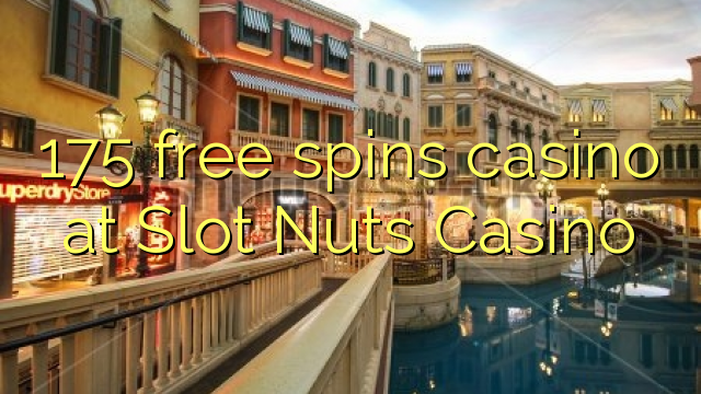 175 free spins casino at Slot Nuts Casino