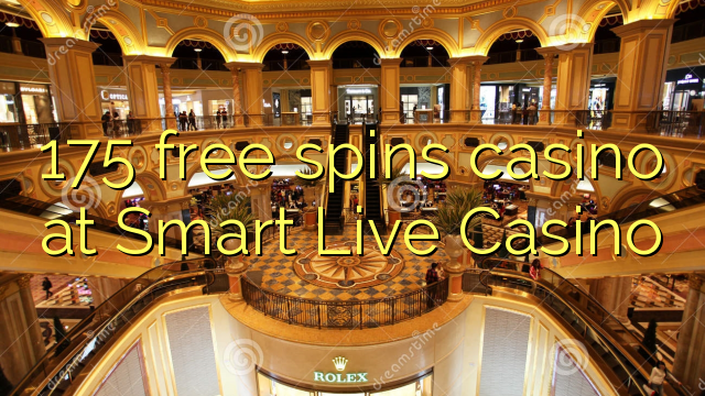 175 free spins gidan caca a Smart Live Casino