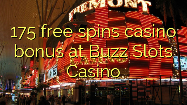 175 gira gratis bonos de casino no Buzz Slots Casino