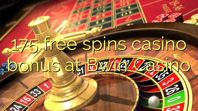 Ang 175 free spins casino bonus sa Bwin Casino