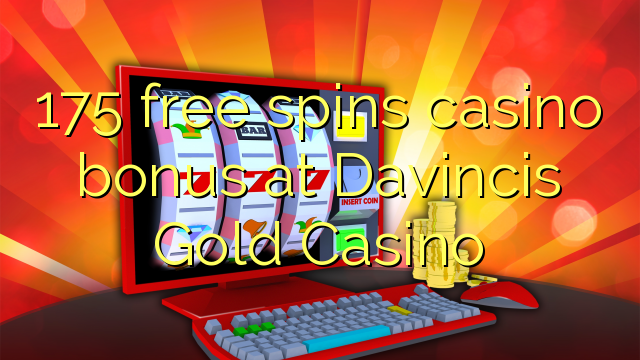 175 besplatno pokreće casino bonus u Davincis Gold Casino