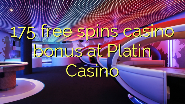 175 free spins casino bonus at Platin Casino