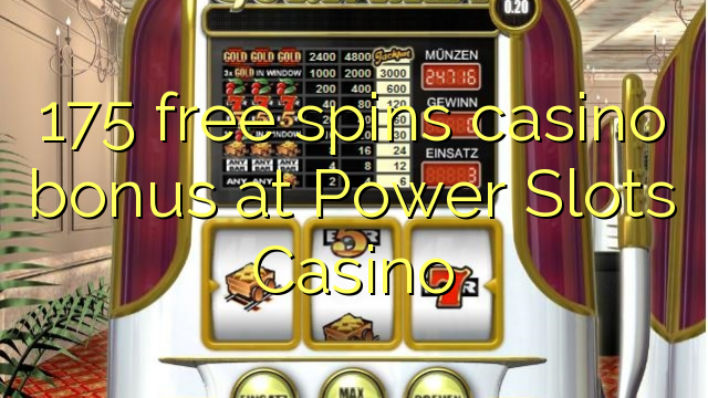175 უფასო ტრიალებს კაზინო ბონუსების Power Slots Casino