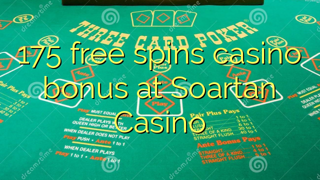 175 gratis spins casino bonus by Soartan Casino