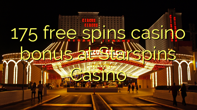 175 უფასო ტრიალებს კაზინო ბონუსების Starspins Casino