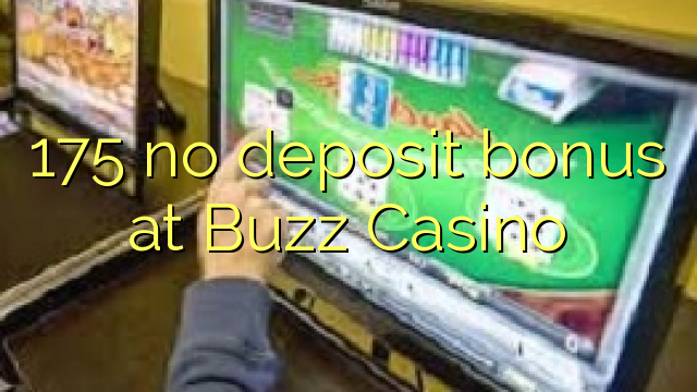 Buzz Casino 175 heç bir depozit bonus