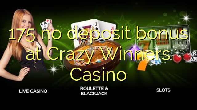 175 no deposit bonus at Crazy Winners Casino