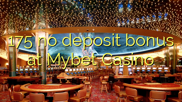 175 no deposit bonus at Mybet Casino