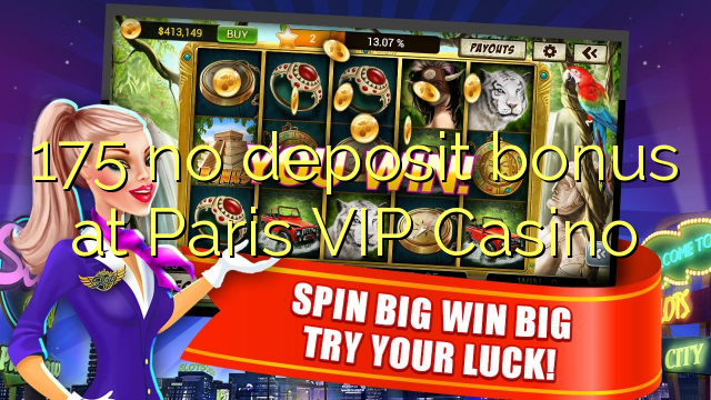 175 no deposit bonus at Paris VIP Casino