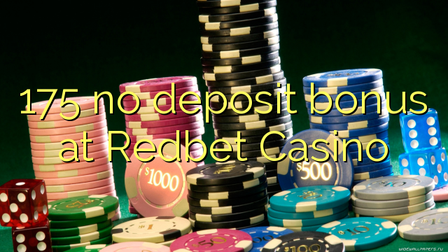 175 geen deposito bonus by Redbet Casino